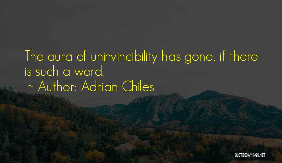 Adrian Chiles Quotes: The Aura Of Uninvincibility Has Gone, If There Is Such A Word.