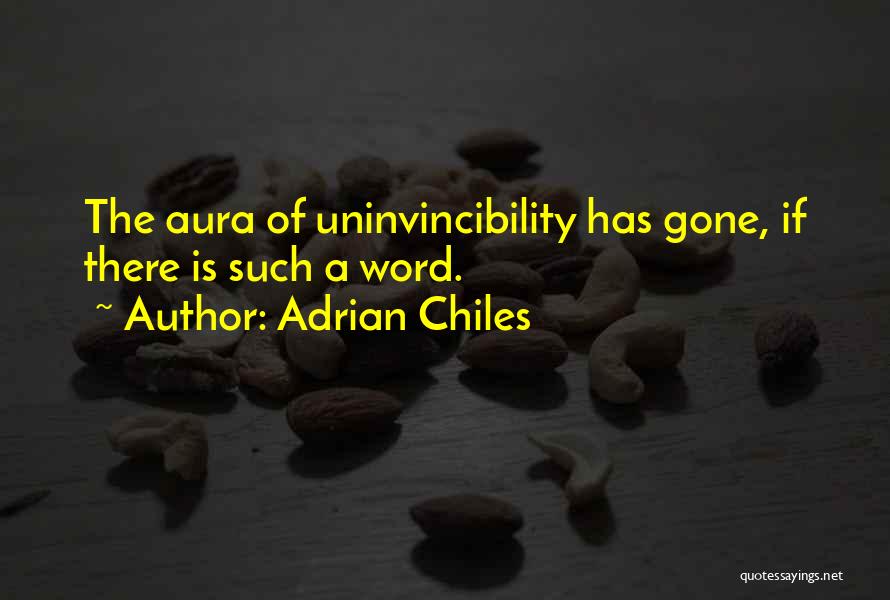 Adrian Chiles Quotes: The Aura Of Uninvincibility Has Gone, If There Is Such A Word.