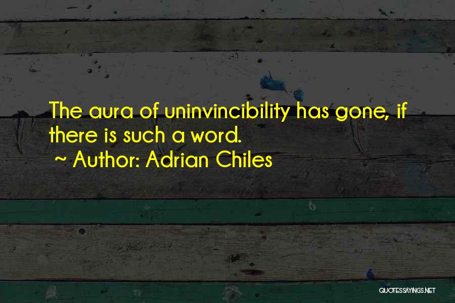 Adrian Chiles Quotes: The Aura Of Uninvincibility Has Gone, If There Is Such A Word.