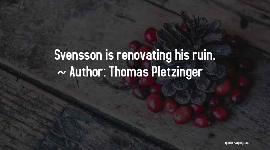 Thomas Pletzinger Quotes: Svensson Is Renovating His Ruin.