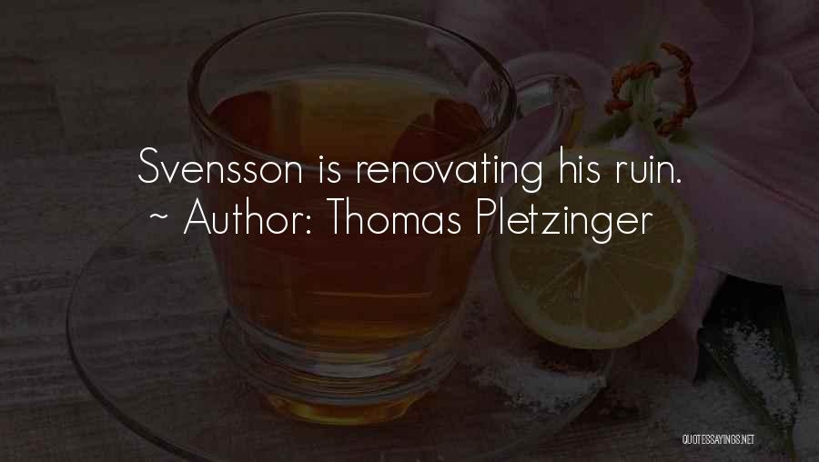 Thomas Pletzinger Quotes: Svensson Is Renovating His Ruin.