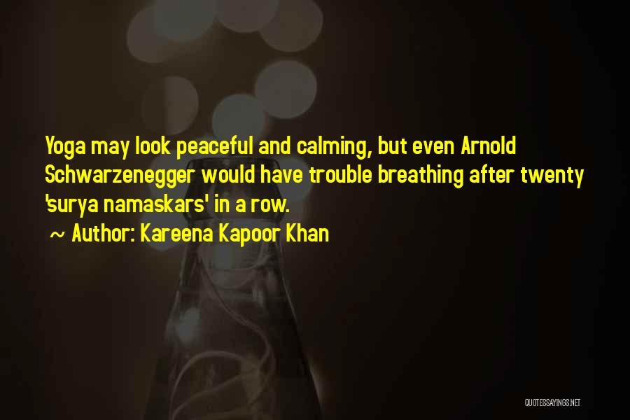 Kareena Kapoor Khan Quotes: Yoga May Look Peaceful And Calming, But Even Arnold Schwarzenegger Would Have Trouble Breathing After Twenty 'surya Namaskars' In A
