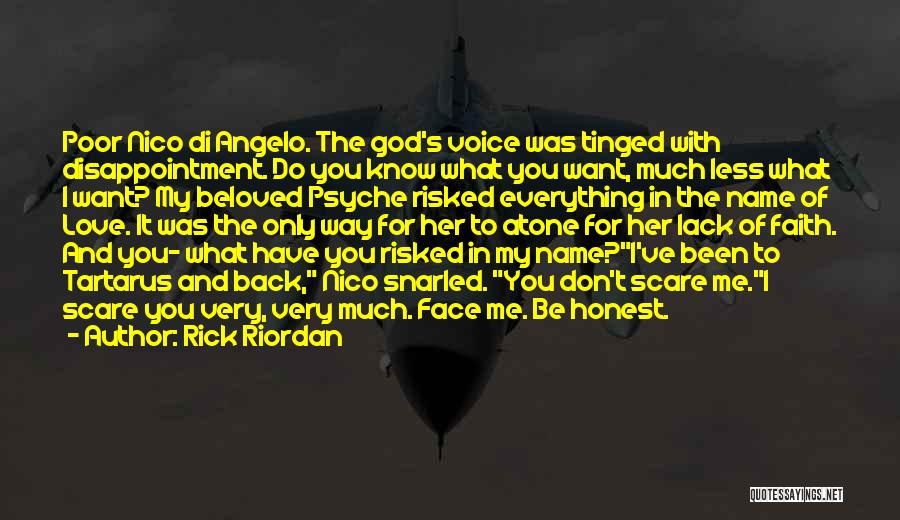 Rick Riordan Quotes: Poor Nico Di Angelo. The God's Voice Was Tinged With Disappointment. Do You Know What You Want, Much Less What