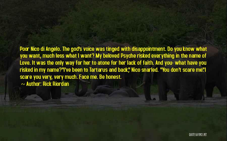 Rick Riordan Quotes: Poor Nico Di Angelo. The God's Voice Was Tinged With Disappointment. Do You Know What You Want, Much Less What