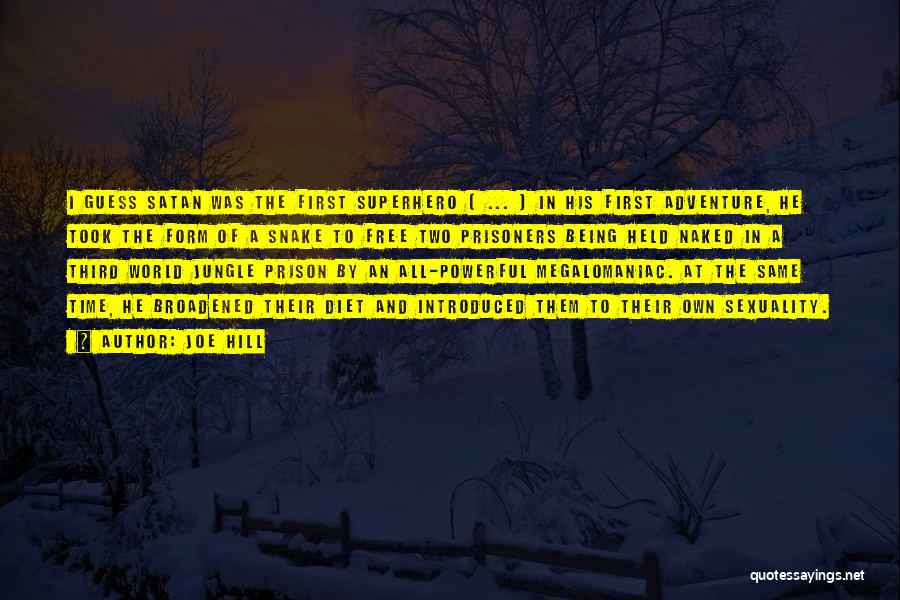 Joe Hill Quotes: I Guess Satan Was The First Superhero [ ... ] In His First Adventure, He Took The Form Of A