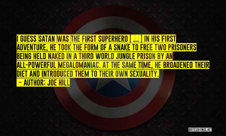 Joe Hill Quotes: I Guess Satan Was The First Superhero [ ... ] In His First Adventure, He Took The Form Of A