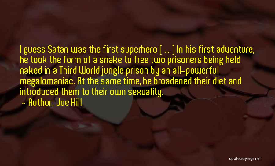 Joe Hill Quotes: I Guess Satan Was The First Superhero [ ... ] In His First Adventure, He Took The Form Of A
