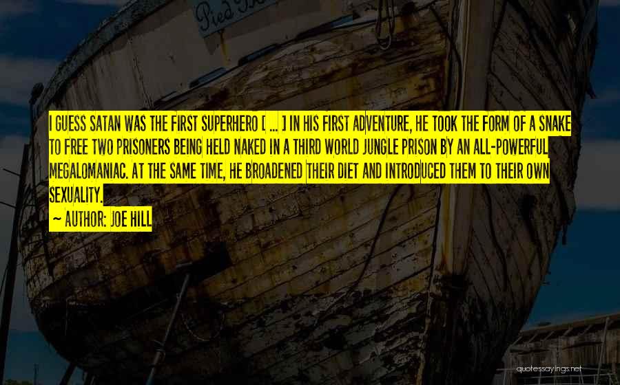 Joe Hill Quotes: I Guess Satan Was The First Superhero [ ... ] In His First Adventure, He Took The Form Of A