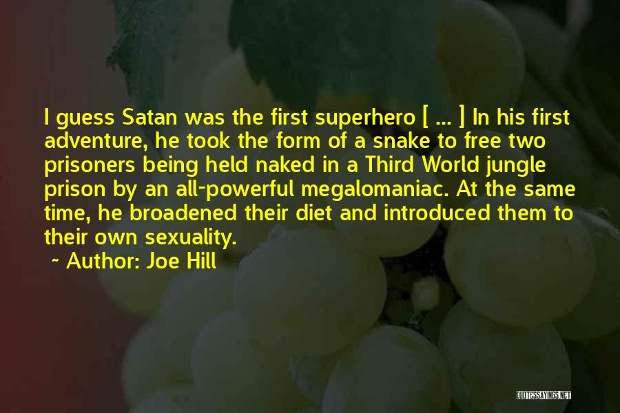 Joe Hill Quotes: I Guess Satan Was The First Superhero [ ... ] In His First Adventure, He Took The Form Of A