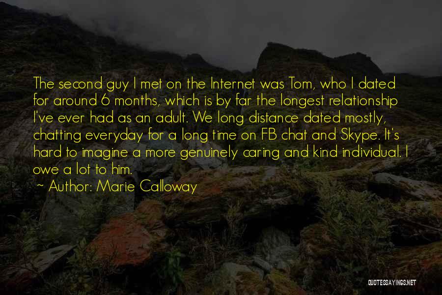 Marie Calloway Quotes: The Second Guy I Met On The Internet Was Tom, Who I Dated For Around 6 Months, Which Is By