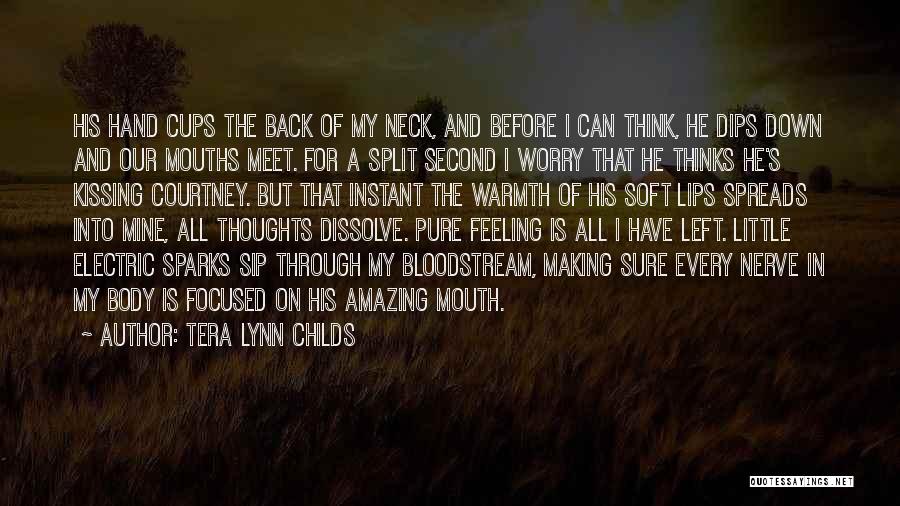 Tera Lynn Childs Quotes: His Hand Cups The Back Of My Neck, And Before I Can Think, He Dips Down And Our Mouths Meet.