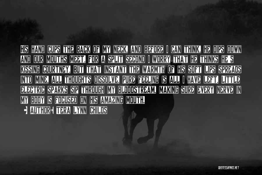 Tera Lynn Childs Quotes: His Hand Cups The Back Of My Neck, And Before I Can Think, He Dips Down And Our Mouths Meet.