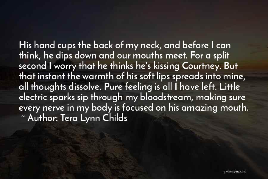 Tera Lynn Childs Quotes: His Hand Cups The Back Of My Neck, And Before I Can Think, He Dips Down And Our Mouths Meet.