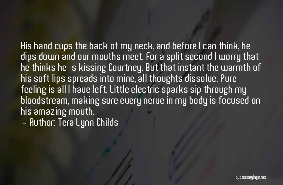 Tera Lynn Childs Quotes: His Hand Cups The Back Of My Neck, And Before I Can Think, He Dips Down And Our Mouths Meet.