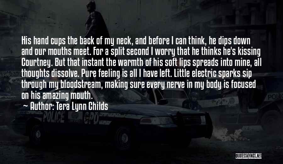 Tera Lynn Childs Quotes: His Hand Cups The Back Of My Neck, And Before I Can Think, He Dips Down And Our Mouths Meet.