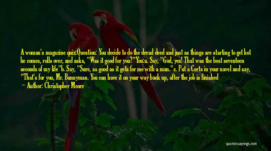 Christopher Moore Quotes: A Woman's Magazine Quiz:question: You Decide To Do The Dread Deed And Just As Things Are Starting To Get Hot