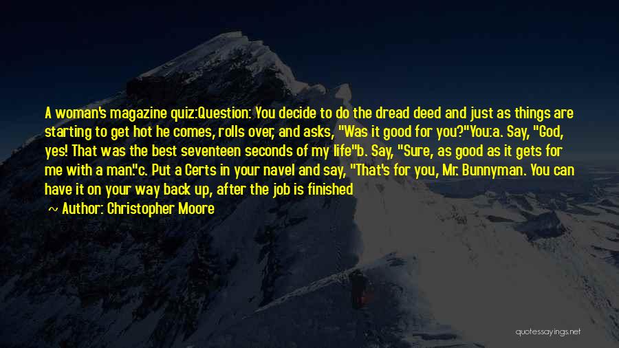 Christopher Moore Quotes: A Woman's Magazine Quiz:question: You Decide To Do The Dread Deed And Just As Things Are Starting To Get Hot