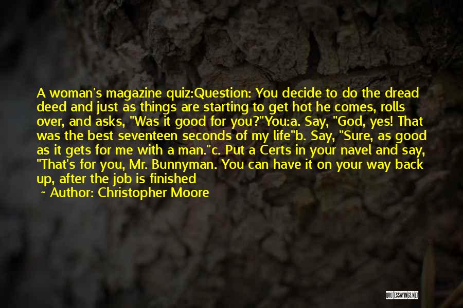 Christopher Moore Quotes: A Woman's Magazine Quiz:question: You Decide To Do The Dread Deed And Just As Things Are Starting To Get Hot