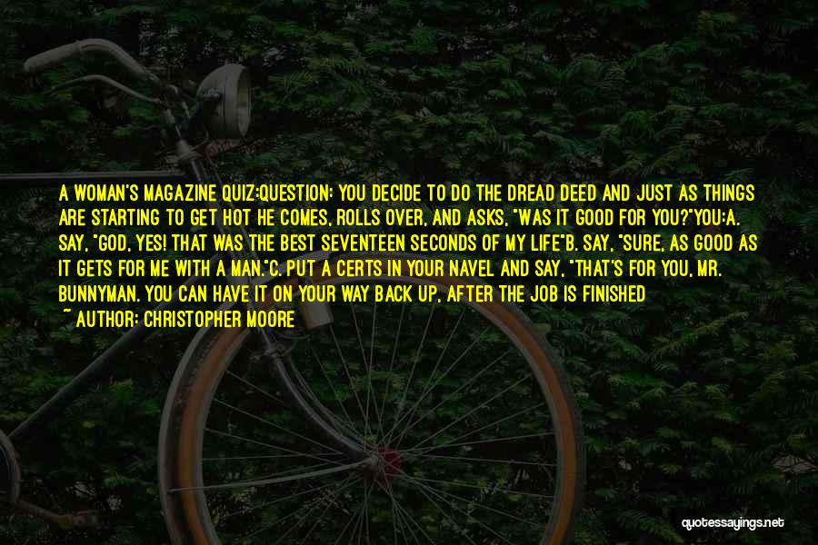 Christopher Moore Quotes: A Woman's Magazine Quiz:question: You Decide To Do The Dread Deed And Just As Things Are Starting To Get Hot