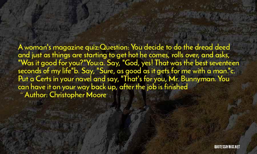 Christopher Moore Quotes: A Woman's Magazine Quiz:question: You Decide To Do The Dread Deed And Just As Things Are Starting To Get Hot