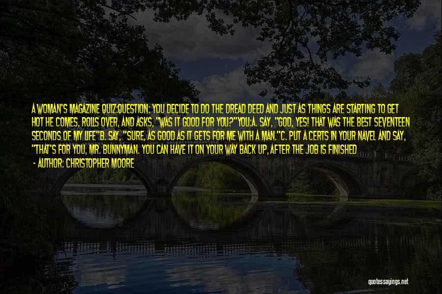 Christopher Moore Quotes: A Woman's Magazine Quiz:question: You Decide To Do The Dread Deed And Just As Things Are Starting To Get Hot