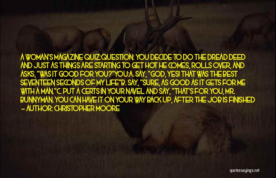 Christopher Moore Quotes: A Woman's Magazine Quiz:question: You Decide To Do The Dread Deed And Just As Things Are Starting To Get Hot