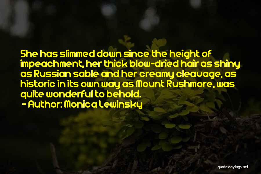 Monica Lewinsky Quotes: She Has Slimmed Down Since The Height Of Impeachment, Her Thick Blow-dried Hair As Shiny As Russian Sable And Her