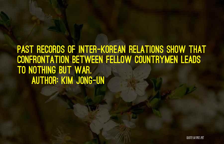 Kim Jong-un Quotes: Past Records Of Inter-korean Relations Show That Confrontation Between Fellow Countrymen Leads To Nothing But War.