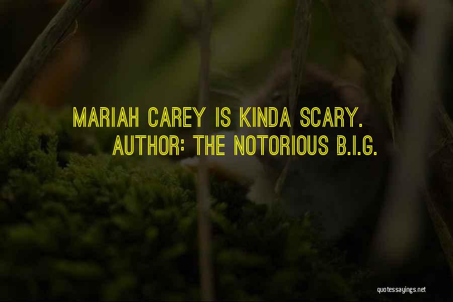 The Notorious B.I.G. Quotes: Mariah Carey Is Kinda Scary.