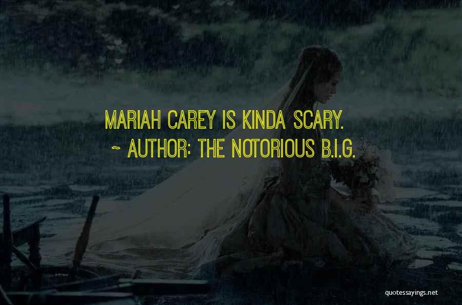 The Notorious B.I.G. Quotes: Mariah Carey Is Kinda Scary.