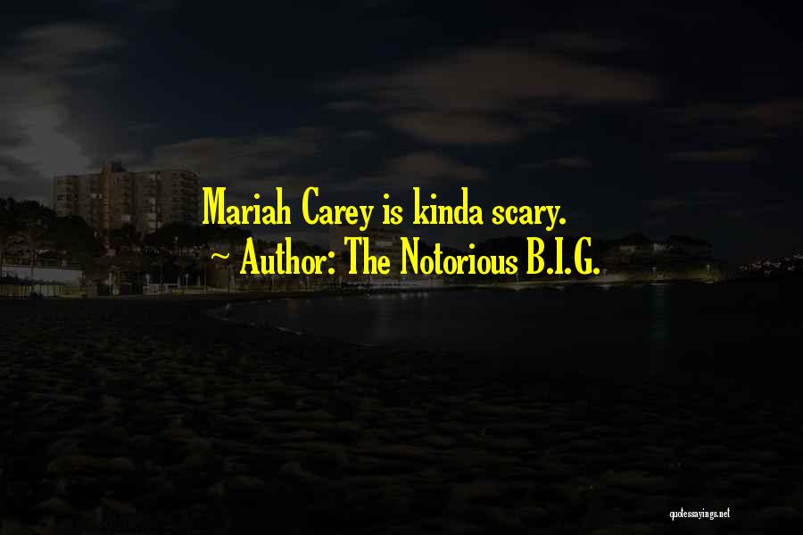 The Notorious B.I.G. Quotes: Mariah Carey Is Kinda Scary.