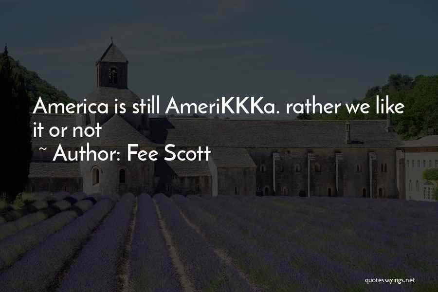 Fee Scott Quotes: America Is Still Amerikkka. Rather We Like It Or Not