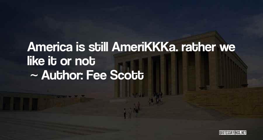 Fee Scott Quotes: America Is Still Amerikkka. Rather We Like It Or Not