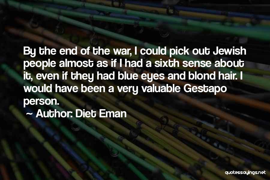 Diet Eman Quotes: By The End Of The War, I Could Pick Out Jewish People Almost As If I Had A Sixth Sense