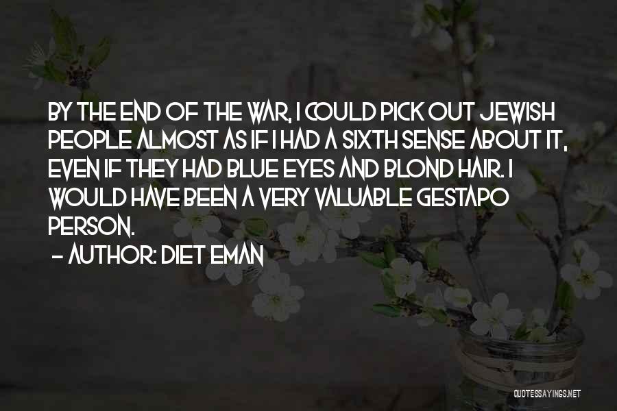 Diet Eman Quotes: By The End Of The War, I Could Pick Out Jewish People Almost As If I Had A Sixth Sense