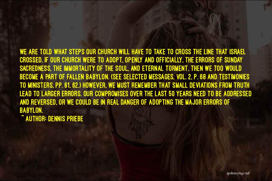 Dennis Priebe Quotes: We Are Told What Steps Our Church Will Have To Take To Cross The Line That Israel Crossed. If Our