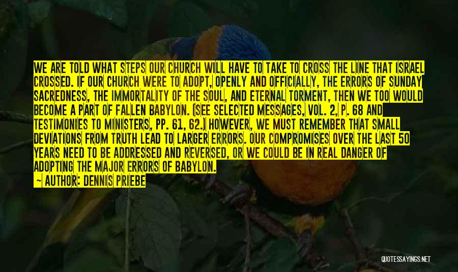 Dennis Priebe Quotes: We Are Told What Steps Our Church Will Have To Take To Cross The Line That Israel Crossed. If Our
