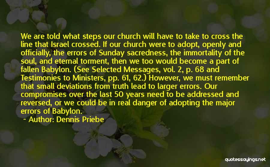 Dennis Priebe Quotes: We Are Told What Steps Our Church Will Have To Take To Cross The Line That Israel Crossed. If Our