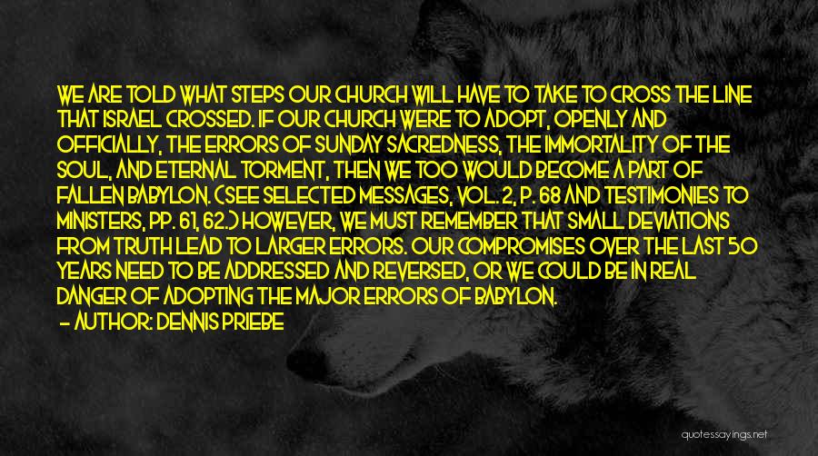 Dennis Priebe Quotes: We Are Told What Steps Our Church Will Have To Take To Cross The Line That Israel Crossed. If Our