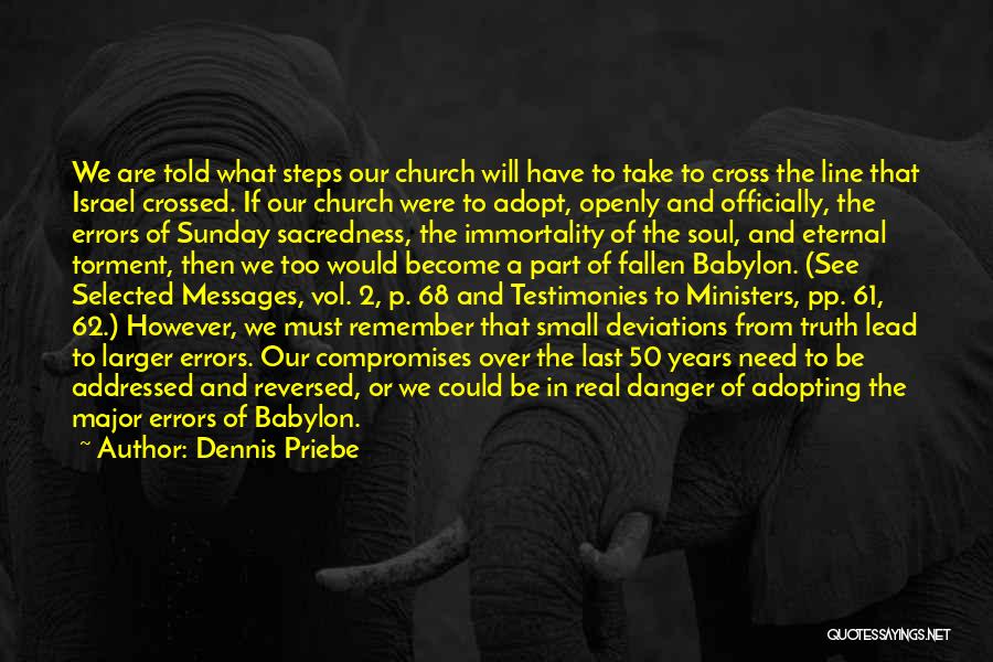 Dennis Priebe Quotes: We Are Told What Steps Our Church Will Have To Take To Cross The Line That Israel Crossed. If Our
