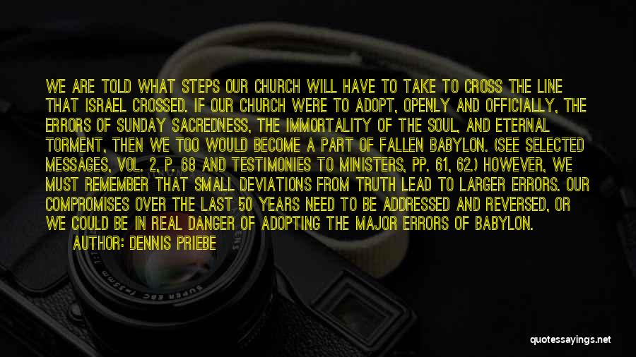 Dennis Priebe Quotes: We Are Told What Steps Our Church Will Have To Take To Cross The Line That Israel Crossed. If Our
