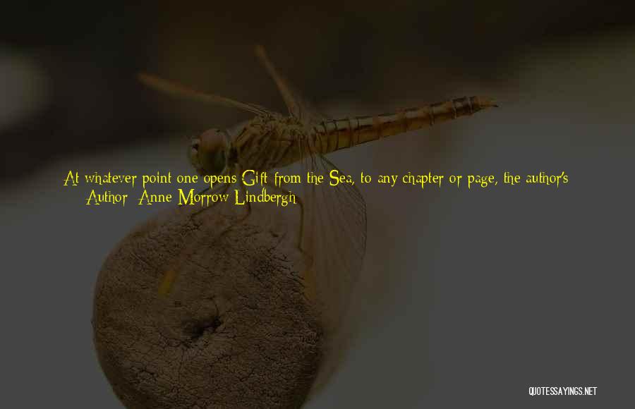 Anne Morrow Lindbergh Quotes: At Whatever Point One Opens Gift From The Sea, To Any Chapter Or Page, The Author's Words Offer A Chance