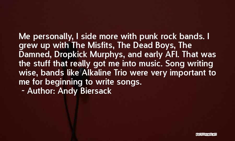 Andy Biersack Quotes: Me Personally, I Side More With Punk Rock Bands. I Grew Up With The Misfits, The Dead Boys, The Damned,