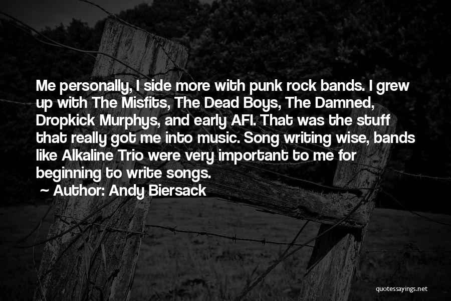 Andy Biersack Quotes: Me Personally, I Side More With Punk Rock Bands. I Grew Up With The Misfits, The Dead Boys, The Damned,