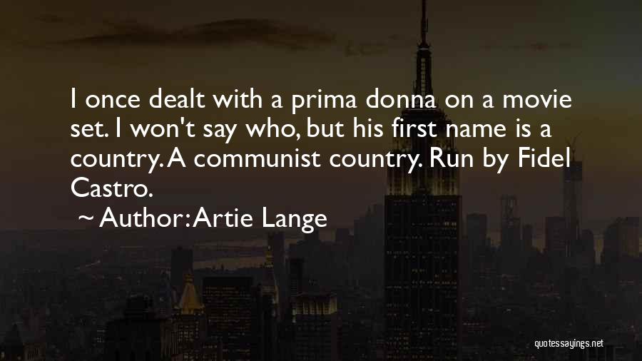 Artie Lange Quotes: I Once Dealt With A Prima Donna On A Movie Set. I Won't Say Who, But His First Name Is