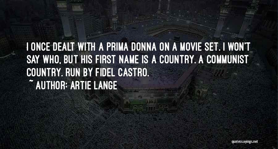 Artie Lange Quotes: I Once Dealt With A Prima Donna On A Movie Set. I Won't Say Who, But His First Name Is