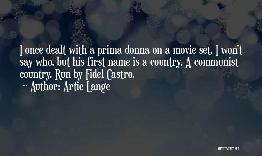 Artie Lange Quotes: I Once Dealt With A Prima Donna On A Movie Set. I Won't Say Who, But His First Name Is