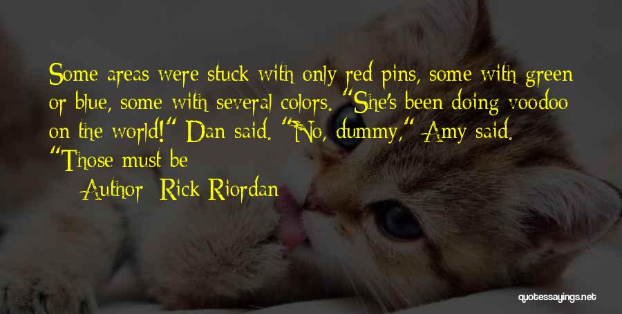 Rick Riordan Quotes: Some Areas Were Stuck With Only Red Pins, Some With Green Or Blue, Some With Several Colors. She's Been Doing