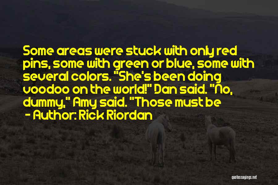 Rick Riordan Quotes: Some Areas Were Stuck With Only Red Pins, Some With Green Or Blue, Some With Several Colors. She's Been Doing