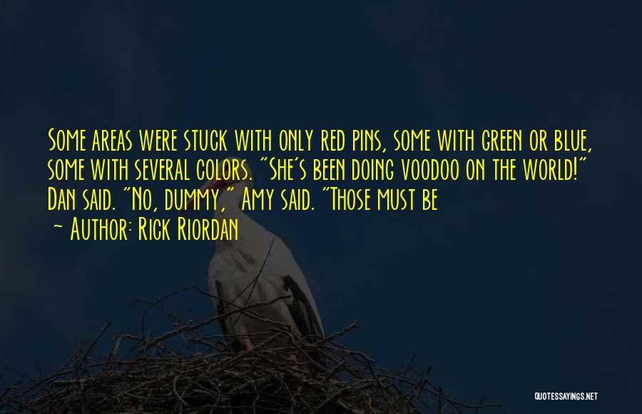 Rick Riordan Quotes: Some Areas Were Stuck With Only Red Pins, Some With Green Or Blue, Some With Several Colors. She's Been Doing